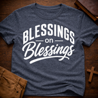 Blessings on Blessings T-Shirt