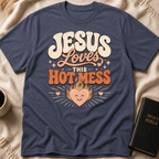 Jesus Loves This Hot Mess T-Shirt