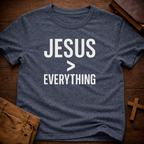 Jesus > Everything T-Shirt