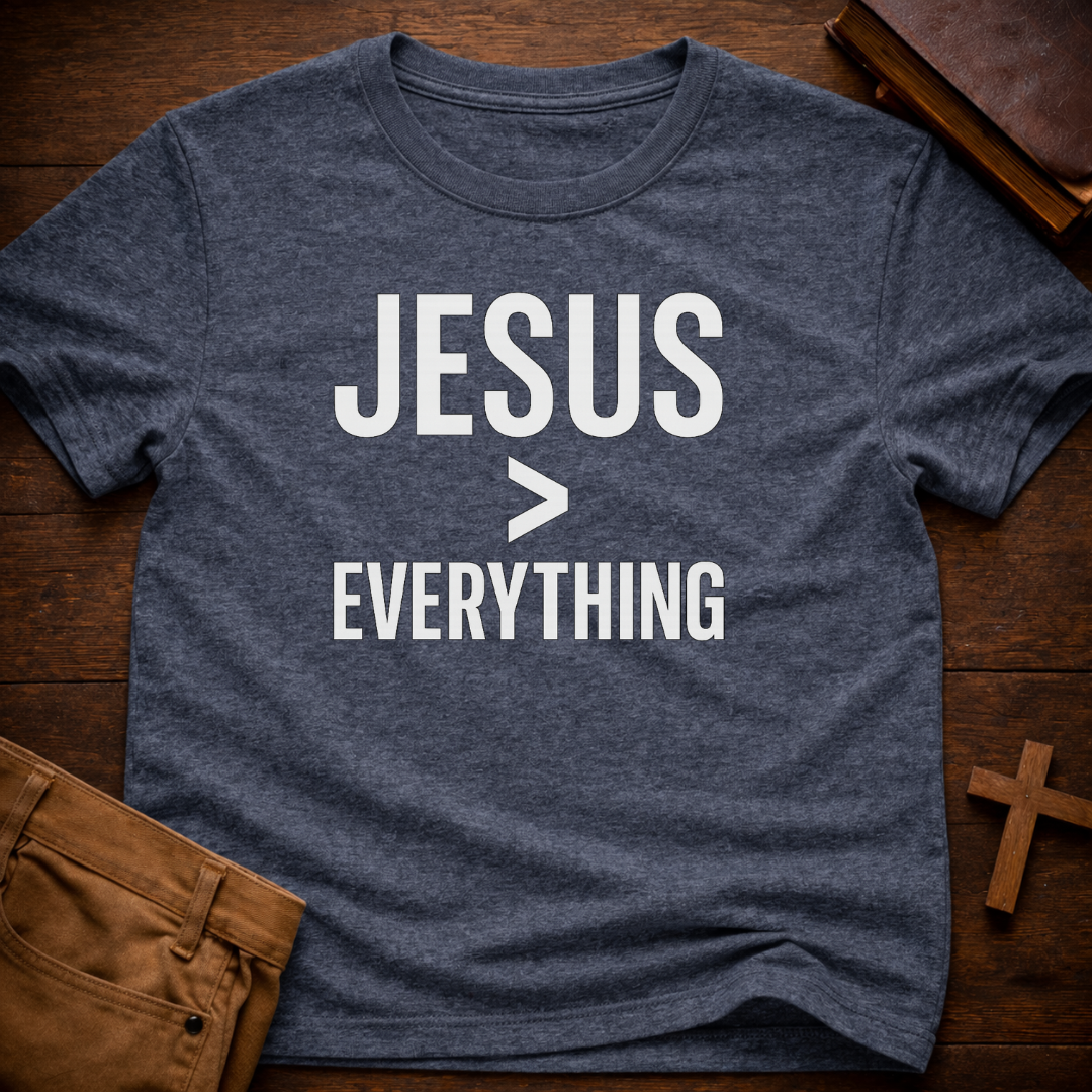 Jesus > Everything T-Shirt