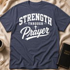 Strength Through Prayer T-Shirt