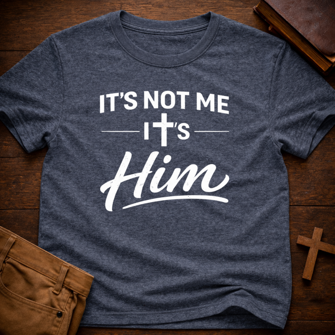 It's Not Me It's Him T-Shirt