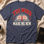 The Word Made Me New T-Shirt
