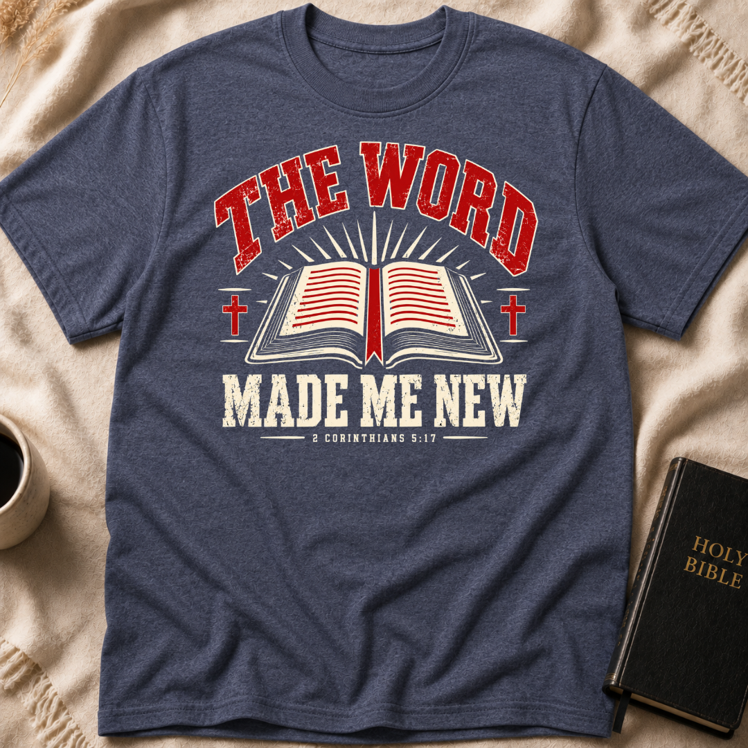 The Word Made Me New T-Shirt