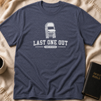 Last One Out T-Shirt