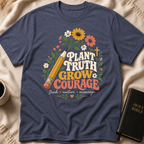 Plant Truth Grow Courage T-Shirt