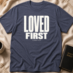 LOVED FIRST T-Shirt