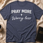 Pray More Worry Less T-Shirt