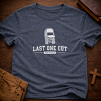Last One Out T-Shirt