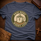 Pray More Worry Less T-Shirt