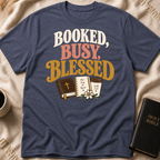 Booked, Busy, Blessed T-Shirt