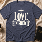Love Finished It T-Shirt