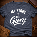 My Story, His Glory T-Shirt