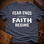 Fear Ends Where Faith Begins T-Shirt