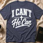 I Can’t He Can T-Shirt