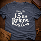 Chains Fall. Jesus Reigns T-Shirt