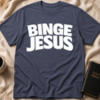 Binge Jesus T-Shirt