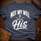 Not My Will, But By His T-Shirt