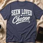 Seen Loved Chosen T-Shirt
