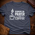 Running on prayer and coffee T-Shirt