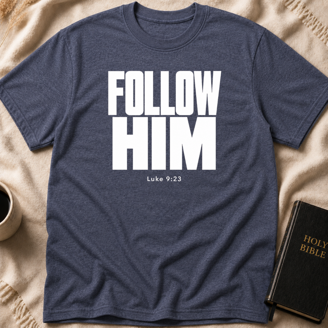 FOLLOW HIM T-Shirt