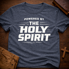 Powered by The Holy Spirit T-Shirt