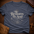 He Restores My Soul T-Shirt