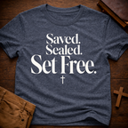 Saved. Sealed. Set Free T-Shirt