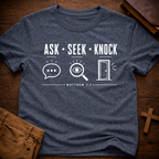 Ask, seek, knock T-Shirt