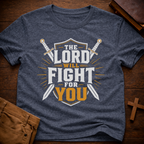The Lord will fight for you T-Shirt