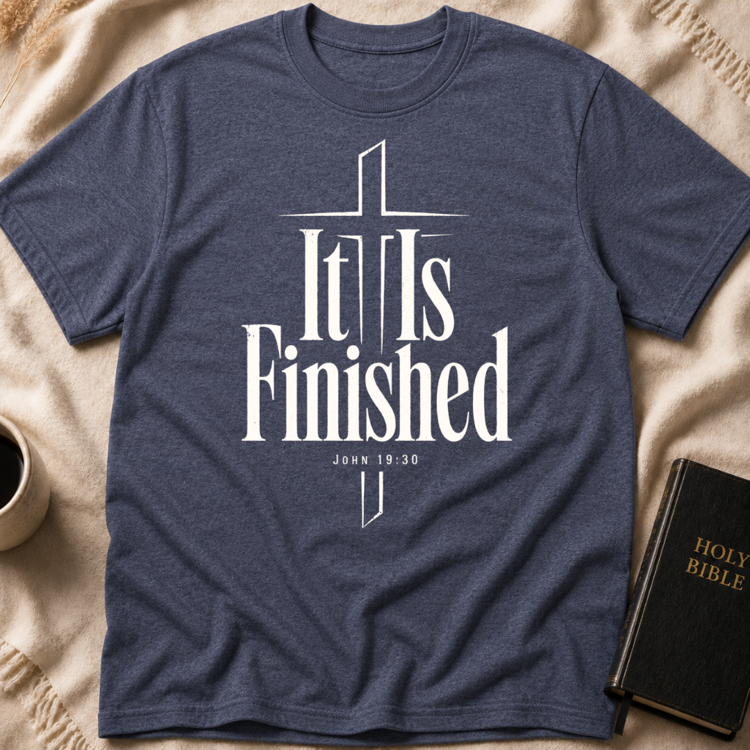 It Is Finished T-Shirt