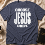 Choose Jesus Daily T-Shirt
