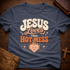 Jesus Loves This Hot Mess T-Shirt