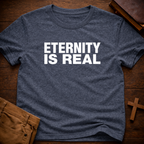 Eternity Is Real T-Shirt