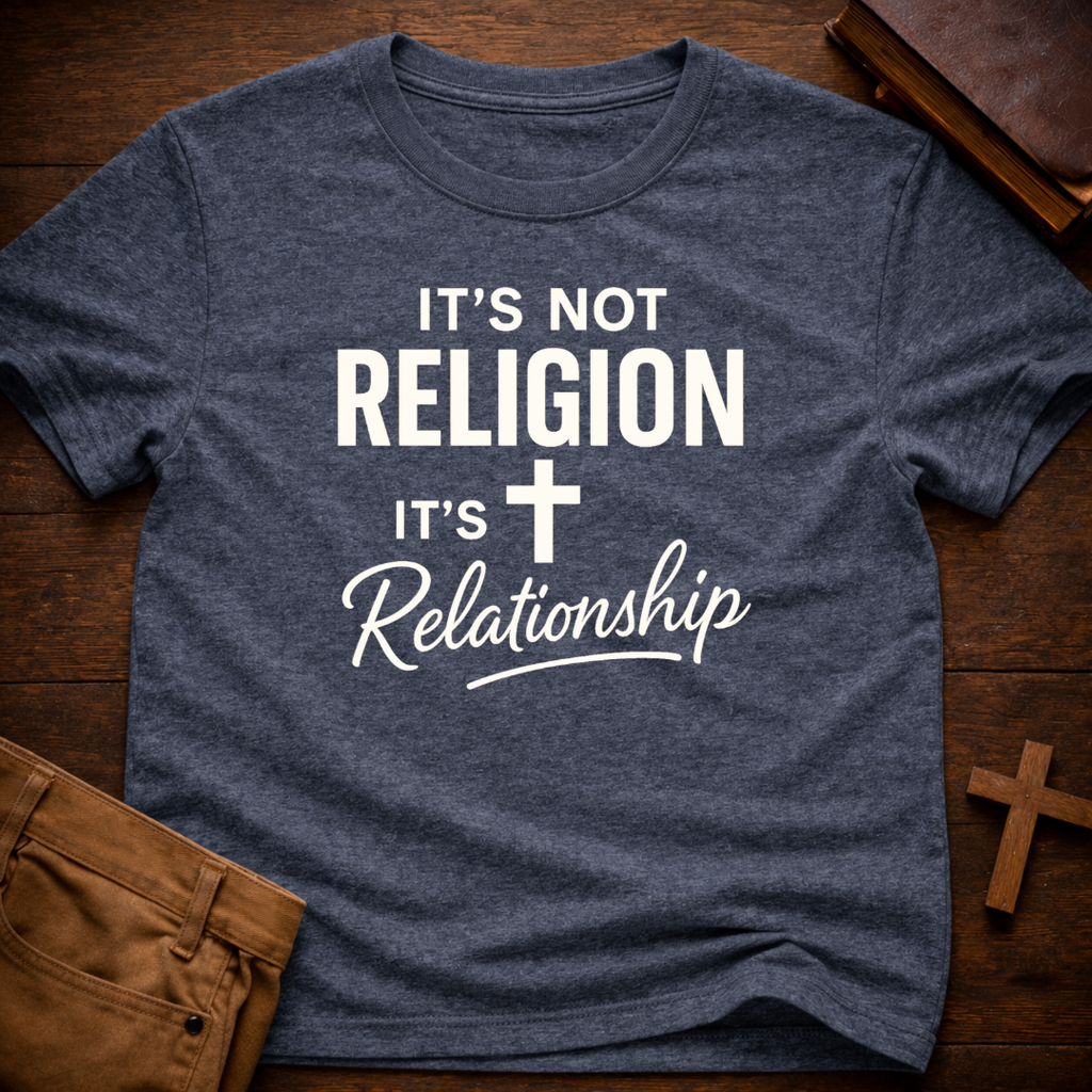 It's not Religion it's Relationship T-Shirt