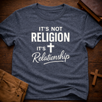It's not Religion it's Relationship T-Shirt