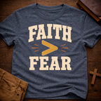 Faith > Fear T-Shirt