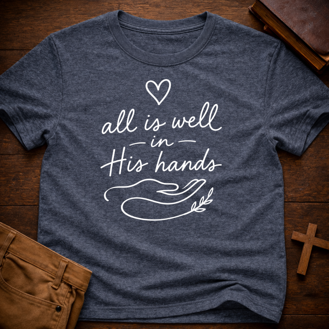 all is well in His hands T-Shirt