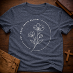 Let Your Faith Bloom T-Shirt