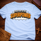 Prayer is My Super Power T-Shirt