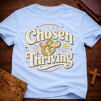 Chosen And Thriving T-Shirt