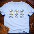 Pray Trust Bloom T-Shirt