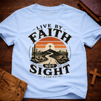 Live By Faith Not Sight T-Shirt