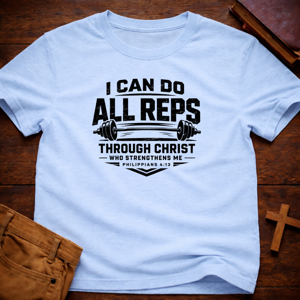 I Can do all Reps Through Him that Strengthens me T-Shirt