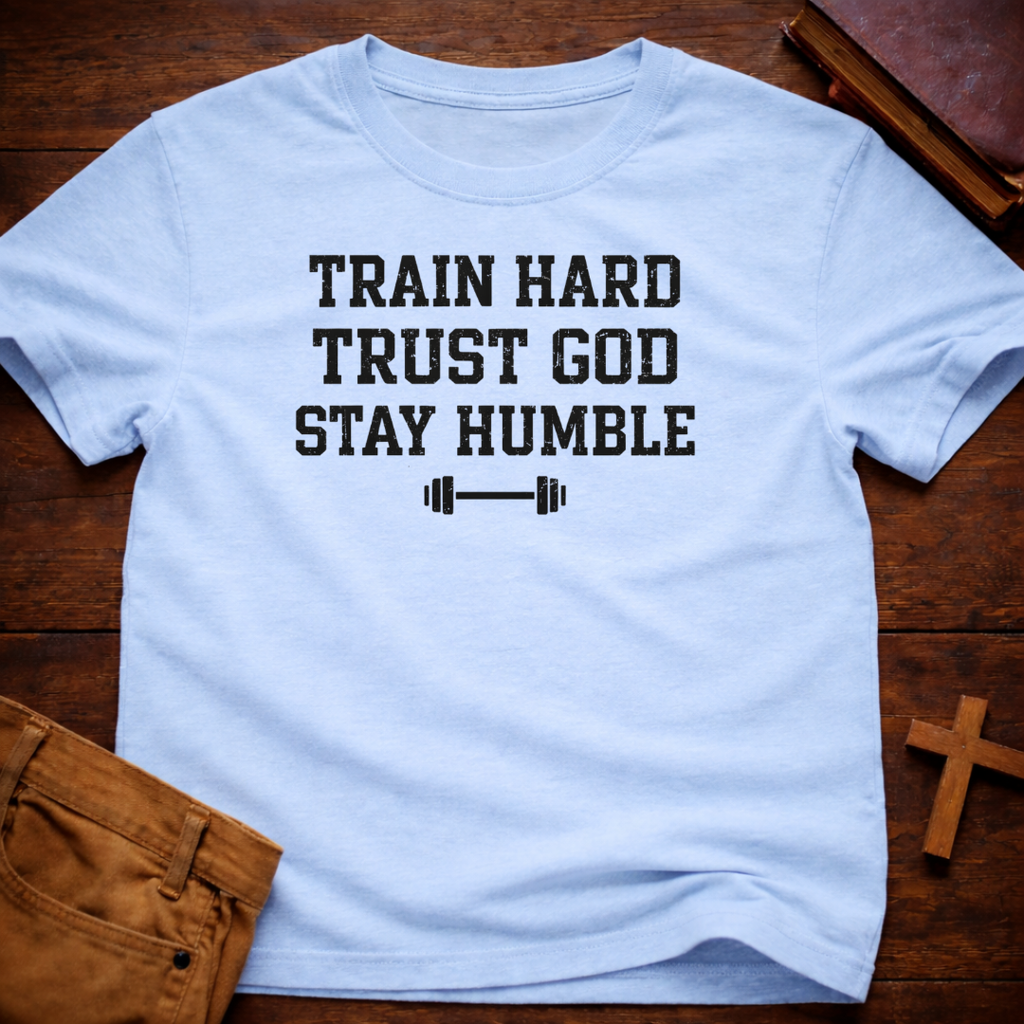 Train Hard, Trust God, Stay Humble T-Shirt