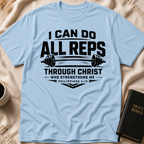 I Can do all Reps Through Him that Strengthens me T-Shirt