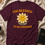 Too Blessed to be Stressed T-Shirt