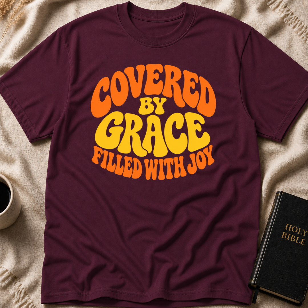 Covered By Grace Filled With Joy T-Shirt