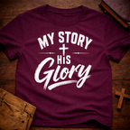 My Story, His Glory T-Shirt