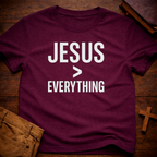 Jesus > Everything T-Shirt